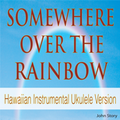 Somewhere over the Rainbow (Hawaiian Instrumental Ukulele Version)