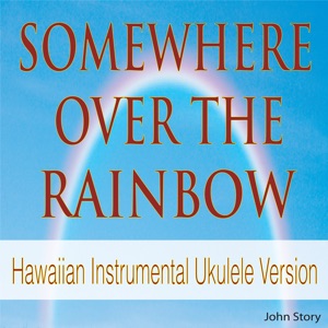 Somewhere over the Rainbow (Hawaiian Instrumental Ukulele Version) - Single