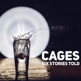 Cages Six Stories Told