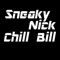 Chill Bill - Sneaky Nick lyrics