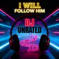 I will follow him