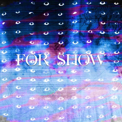 For Show (feat. arcadia) - Single
