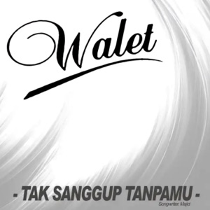 Chord Gitar Tak Sanggup (Tanpamu) - Walet Band