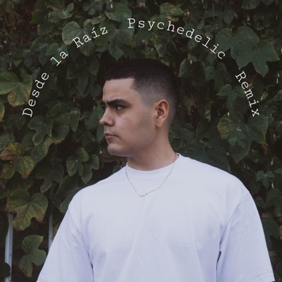 Desde la Raiz (Psychedelic Remix) - Single