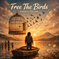 Free The Birds - Single - Havell Teylar