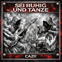 Sei Ruhig Und Tanze - Single - Cazr