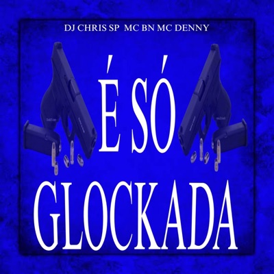 É Só Glockada - Single