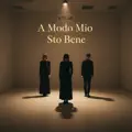 A Modo Mio Sto Bene