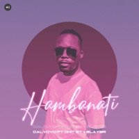 Hambanathi (feat. Omit ST & Slay3R the Producer) - Single - Calvovo