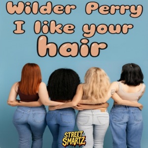 I Like Your Hair (feat. Wilder Perry) - Single