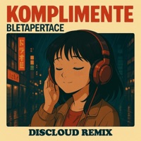 Komplimente (feat. Bletapertace) [Remix] - Single - DISCLOUD
