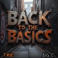 BACK TO THE BASICS (feat. Big C) - Single - T Roc