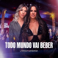 Todo Mundo Vai Beber - EP - Larissa e Mariana