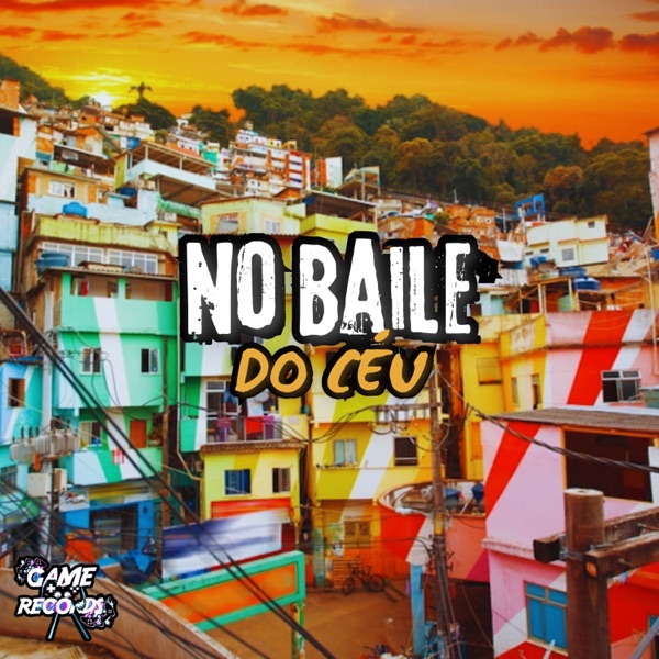 No Baile do Céu (feat. Mc Mary Maii & Game Records)