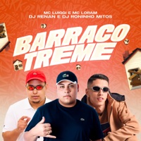 Barraco Treme (feat. Roninho Mitos) - Single - MC Luiggi, Dj Renan & MC Loram