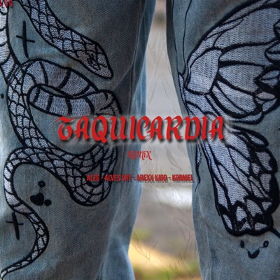 Taquicardia (feat. Alves vrt, Arexx Kidd & Korniel) [Remix] - Single