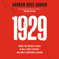 1929: Inside the Greatest Crash in Wall Street History--and How It Shattered a Nation (Unabridged) - Andrew Ross Sorkin Cover Art