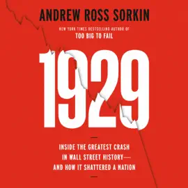 1929: Inside the Greatest Crash in Wall Street History--and How It Shattered a Nation (Unabridged)