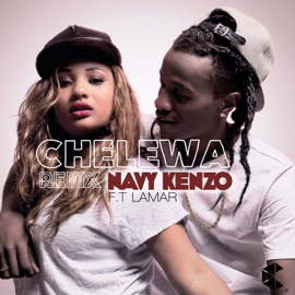Chelewa (feat. Lamar) [The Refix] Navy Kenzo