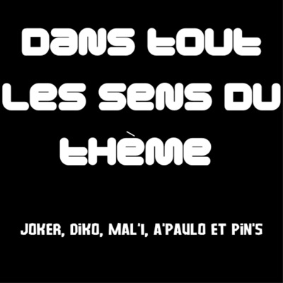 Dans tout les sens du thème (feat. Diko, A'paulo, Mal'1 & Pin's) - Single