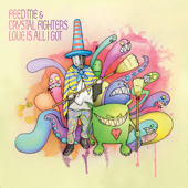 Love Is All I Got - EP - Feed Me &amp; Crystal Fighters Cover Art