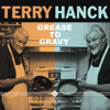 Grease to Gravy - Terry Hanck