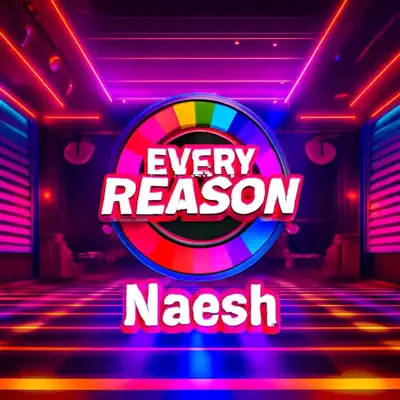 Listen to Every Reason - Single by Naesh