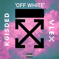 Off White (feat. Vlex) - Single - KGisDED