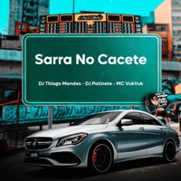Sarra no Cacete - Single - DJ Thiago Mendes, DJ Patinete & Mc Vuk Vuk