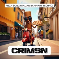 Pizza Song (Italian Brainrot Techno) - Single - CRIMSN