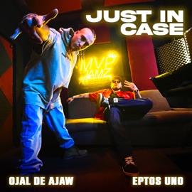 Just in Case Ojal De Ajaw & Eptos Uno