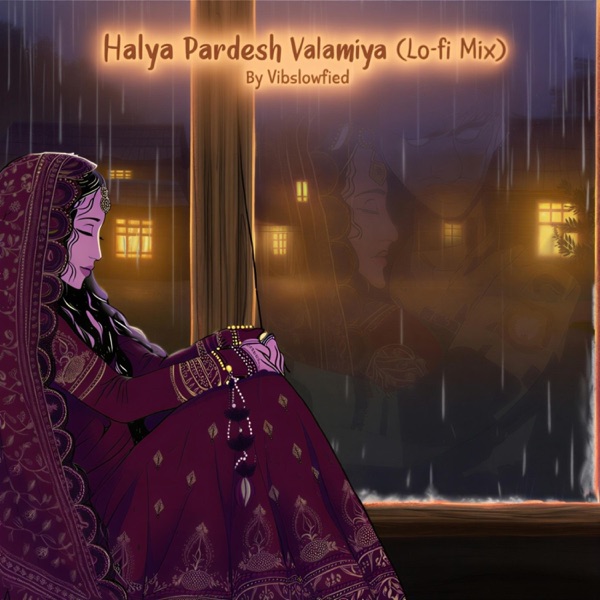 Halya Pardesh Valamiya (Lo-fi Mix)