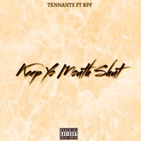 Keep Yo Mouth Shut (feat. BPF) - Single - Tennants