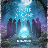 Order of the Arcane - DJ Bander