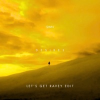 Desires (Let's Get Ravey Edit) - Single - swn