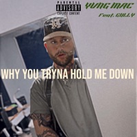 WHY YOU TRYNA HOLD ME DOWN (feat. Gully) - Single - Yvng Mac