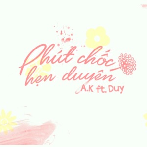 Phút Chốc Hẹn Duyên (feat. Duy) - Single