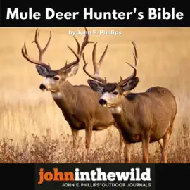 Mule Deer Hunters' Bible (Unabridged)