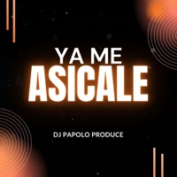 Ya Me Asicale - Single - Dj Papolo Produce