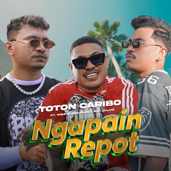 Ngapain Repot (feat. Wizz Baker & Fresly Nikijuluw)