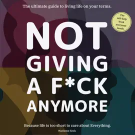 Not giving a F*ck Anymore.: Reclaim your energy, redefine success, and build the life you truly deserve.
