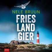 FriesLandGier : Nordseekrimi - Küstenkrimi (Carsten Wolf und Fabiu Covaci) - Nele Bruun
