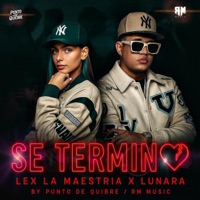 SE TERMINÓ (feat. Lunara & Lex La Maestria) - Single - Punto De Quiebre Songs