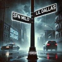 Broken Dreams (feat. Lil Dallas) - Single - SFN Milo