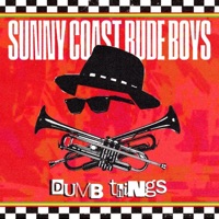 Dumb Things - Single - Sunny Coast Rude Boys