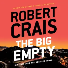The Big Empty: Elvis Cole/Joe Pike, Book 20 (Unabridged)