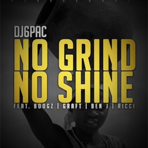No Grind No Shine (feat. RICCI, BEN J, GRAFT & BOOGZ)