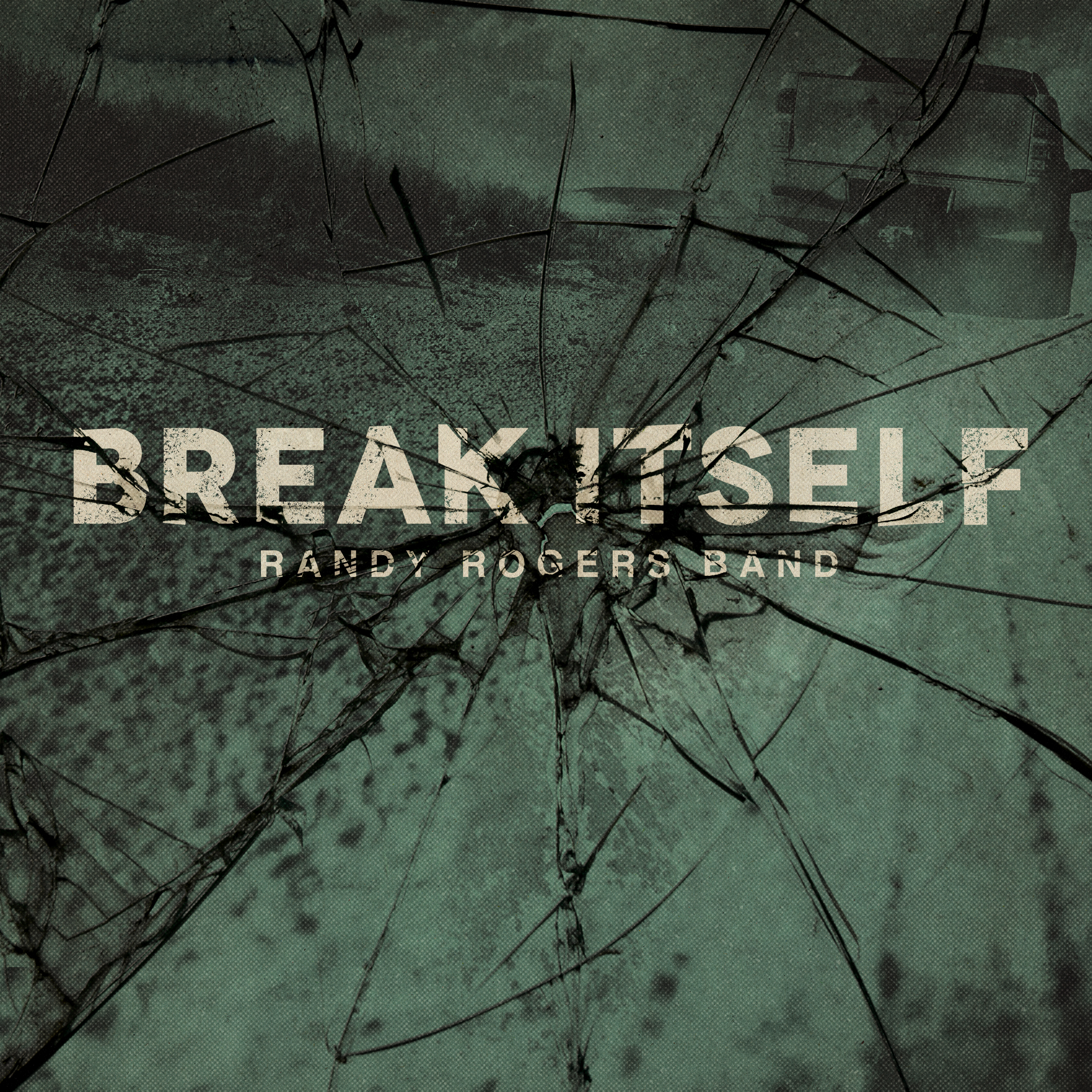 RANDY ROGERS BAND - Break Itself - 2025 -