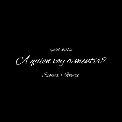A quien voy a mentir (Slow + Reverb) - Single
