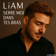 Serre moi dans tes bras - LIAM